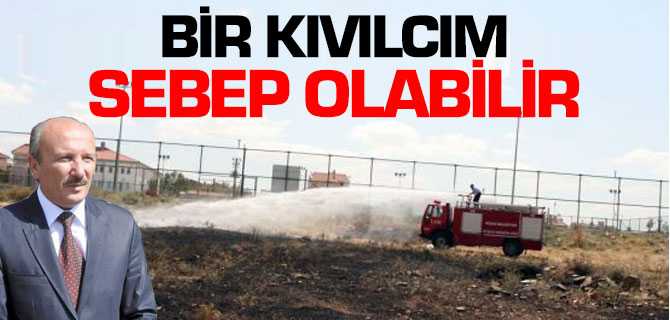Albayrak, Ot Yangınlarına Bir Kıvılcım Sebep Olabilir