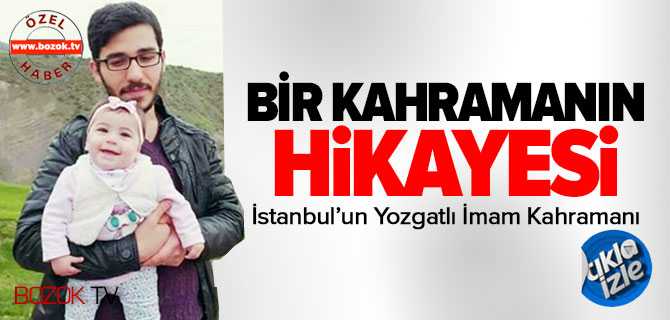 İstanbul'un Yozgatlı İmam Kahramanı