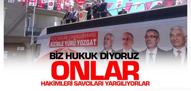 Durmaz, Biz Huluk Diyoruz Onlar Hakimleri Savcıları Yargılıyor