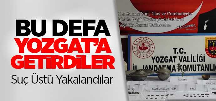 Kayseri'den geldiler Yozgat'ta yakalandılar
