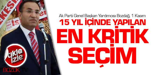 Bozdağ, 1 Kasım 15 Yıl İçinde Yapılacak En Kritik Seçim