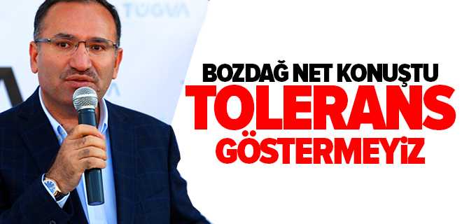 Bozdağ, Tolerans Göstermeyiz