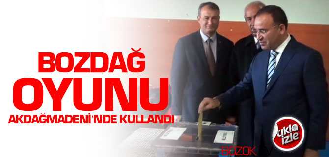 Bozdağ, Oyunu Akdağmadeni'nde Kullandı