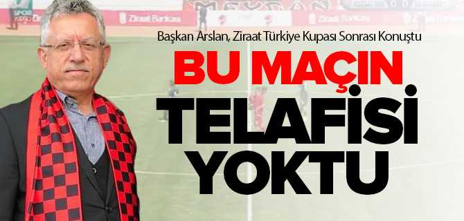 Başkan Arslan Bu Maçın Telafisi Yoktu
