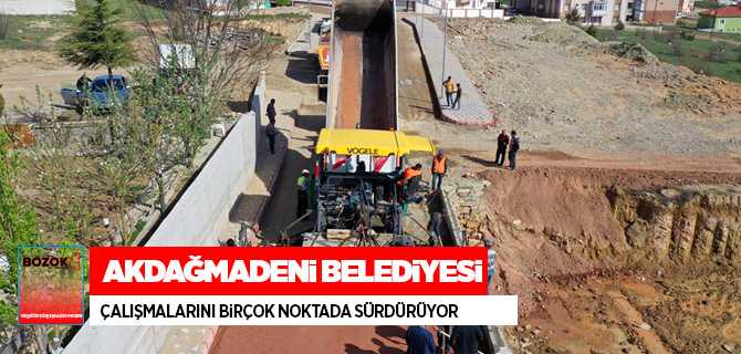 Akdağmadeni Belediyesi birçok noktada çalışmalarını südürüyor