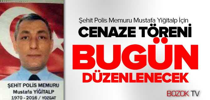 Şehit Polis Memuru Mustafa Yiğitalp İçin Bugün Cenaze Töreni Yapılacak