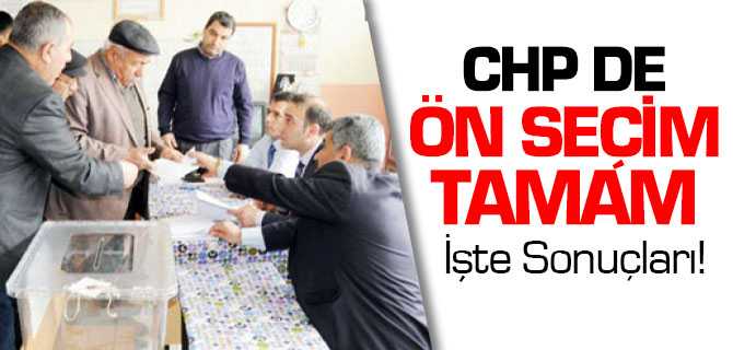 CHP'de Ön Seçim Tamam İşte Sonuçlar