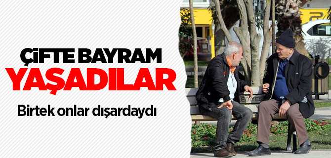 65 Yaş ve üstü vatandaşlar çifte bayram yaşadı
