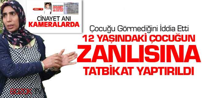 12 Yaşındaki Çocuğu Öldüren Zanlıya Tatbikat Yaptırıldı