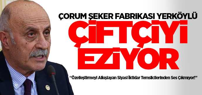 Keven, Çorum Şeker Fabrikası çiftçiyi eziyor