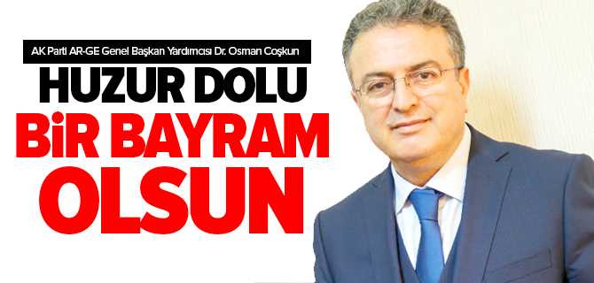 Coşkun, Huzur Dolu Bir Bayram Olsun