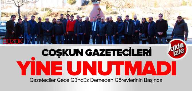 Coşkun Gazetecileri Yine Unutmadı
