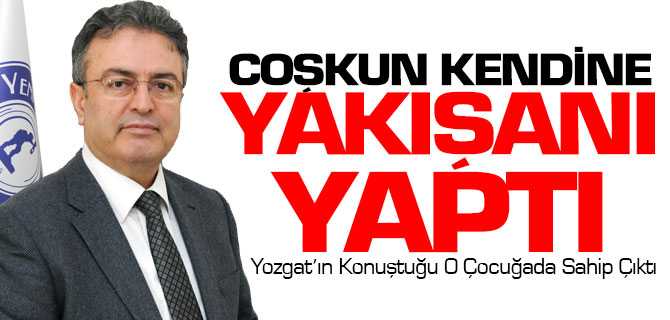 Coşkun, Kendisine Yakışanı Yaptı