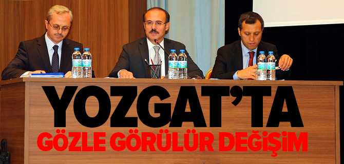 Vali Yurtnaç, Yozgat'ta Gözle Görülür Değişim Yaşandı