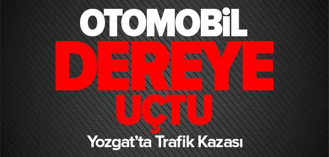 Yozgat'ta Otomobil Dereye Uçtu 3 Yaralı