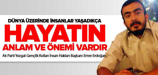 Erdoğan, Dünya Üzerinde İnsanlar Yaşadıkça Hayatın Anlam ve Önemi Vardır