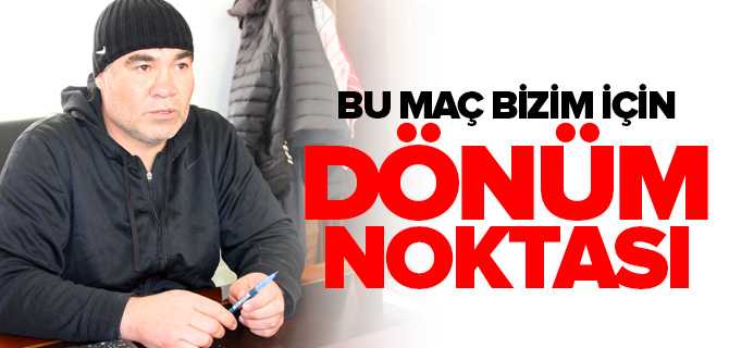 Dündar, Bu Maç Bizim İçin Dönüm Noktası
