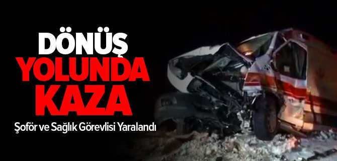Ambulans Hasta Bıraktıktan Sonra Dönüş Yolunda Kaza Yaptı
