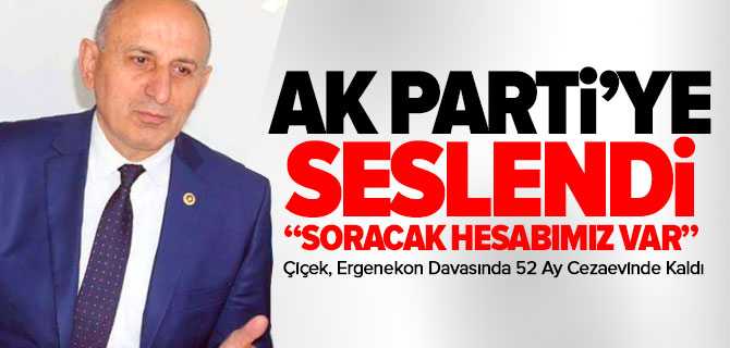 Çiçek, İktidara Seslendi, Hesap Soracağız