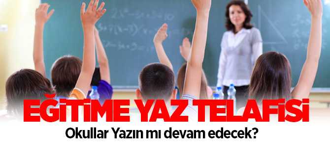 Eğitimde Yaz telafisi uygulanacak mı?