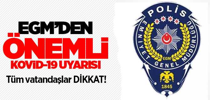 Emniyet Genel Müdürlüğü Vatandaşları Kovid-19 Fırsatçılarına karşı uyardı