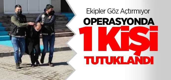 Uyuşturucu operasyonunda 1 kişi tutuklandı