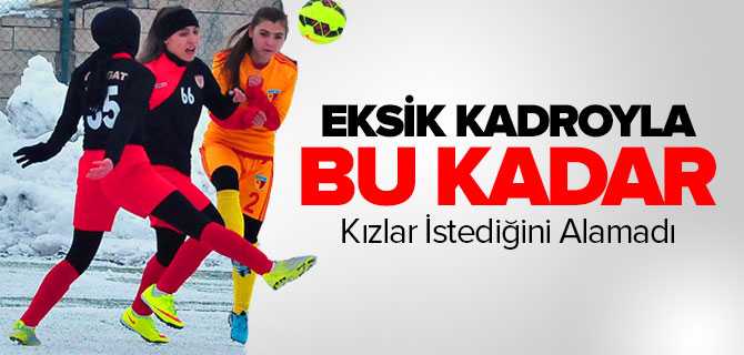 Eksik Kadroyla Kızlar İstediğini Alamadı