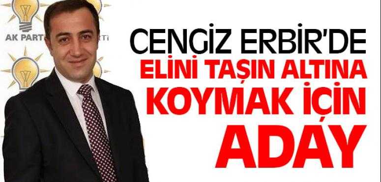 Cengiz Erbir Elini Taşın Altına Koymak İçin Aday Oldu