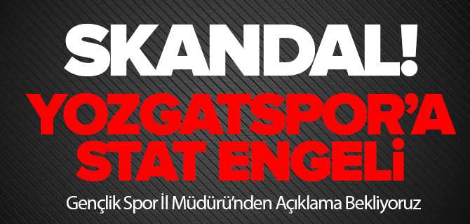 Yozgatspor  Stat'a Alınmadı