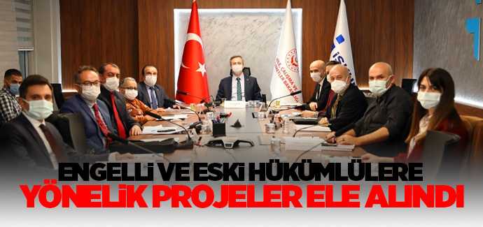 Engelli ve eski hükümlülere yönelik projeler ele alındı