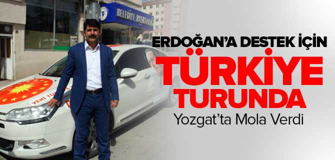 Cumhurbaşkanı Erdoğan'a Destek İçin Türkiye Turuna Çıktı