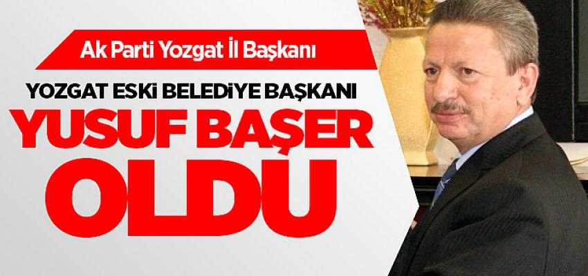 Ak Parti Yozgat İl Başkanı eski Belediye Başkanı Yusuf Başer oldu