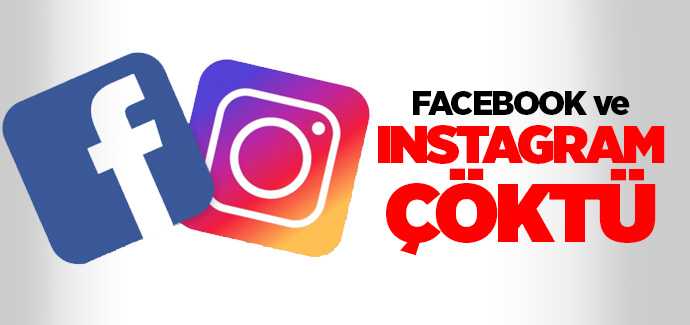 Facebook ve Instagram çöktü