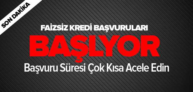 50 Bin TL Faizsiz Kredi Başvuruları Başlıyor
