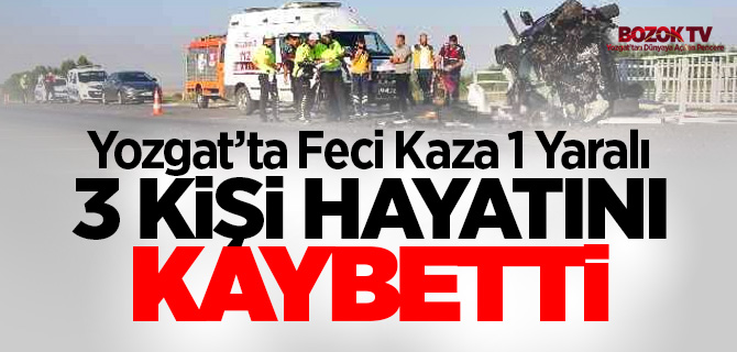 Yozgat'ta trafik kazasında 3 ölü, 1 yaralı