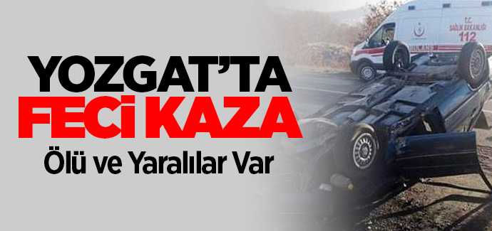 Yozgat'ta öğretmenler kaza yaptı 1 kişi hayatını kaybetti