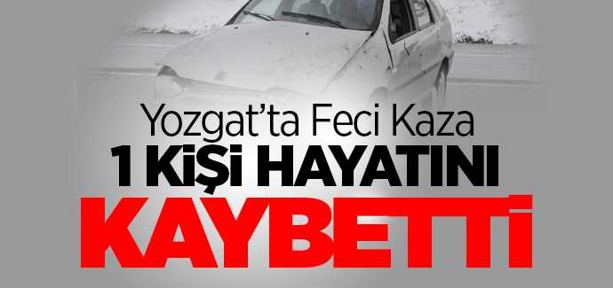 Sorgun'da araç takla attı 1 kişi hayatını kaybetti