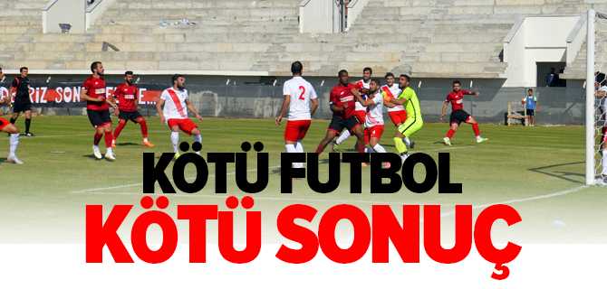 Kötü Futbol Kötü Sonuç