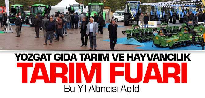 Yozgat 6’ncı Tarım Gıda Ve Hayvancılık  Fuarı Açıldı