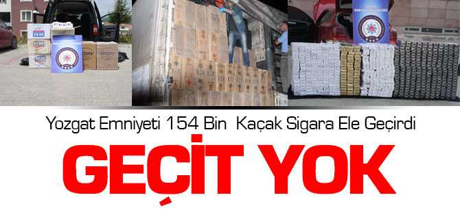 Yozgat Emniyeti 154 Bin Kaçak Sigara Ele Geçirdi