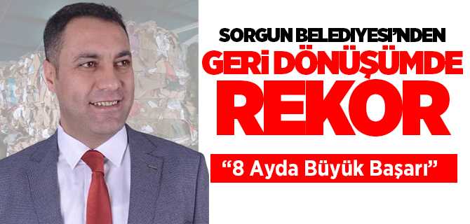 Sorgun Belediyesi 8 ayda 295 ton atık kağıt, 150 ton plastik atık geri dönüşüme yollandı