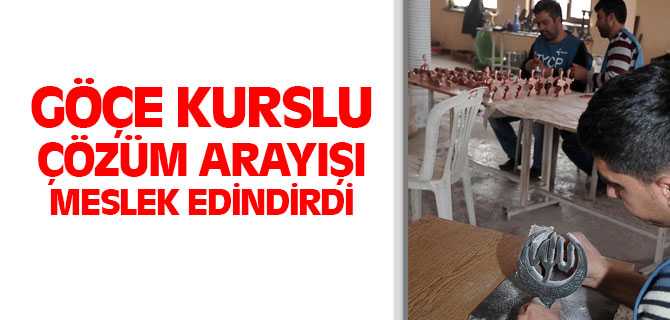 Göçe Kurslu Çözüm Arayışı Meslek Edindirdi