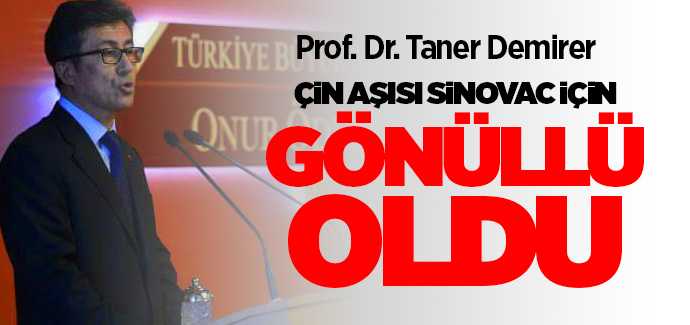 Prof. Dr. Taner Demirer Çin aşısı Faz 3 çalışmalarında gönüllü oldu