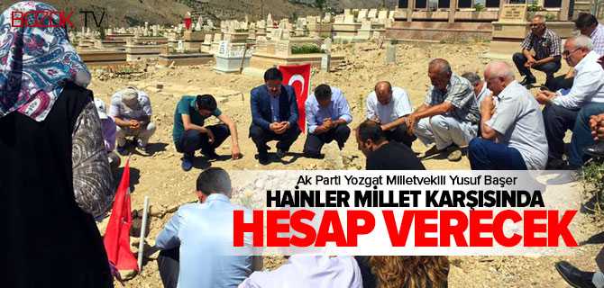 Başer, Hainler Millete Karşı Hesap Verecek
