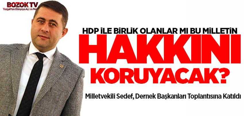Milletvekili Sedef, HDP ile birlikte kol kola olanlarmı milletin hakkını koruyacak