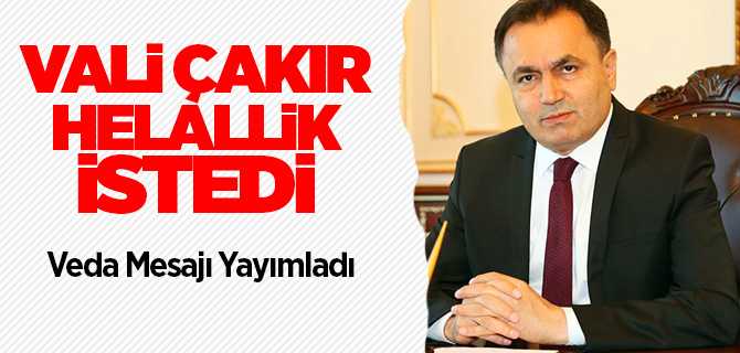 Vali Çakır helallik istedi