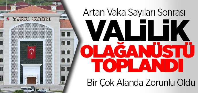 Son dakika, Valilik Olağanüstü toplandı, Hes Kodu bir çok alanda zorunlu oldu 