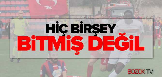 Asbaşkan Akgül, Hiç Birşey Bitmiş Değil