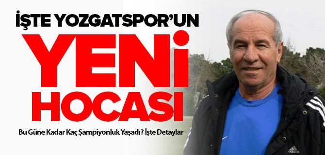 İşte Yozgatspor 1959 FK'nın Yeni Hocası