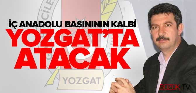 İç Anadolu Basınının Kalbi Yozgat'ta Atacak